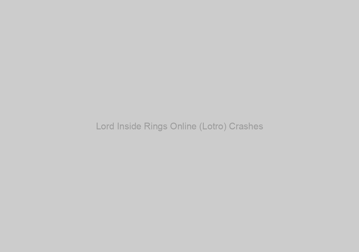 Lord Inside Rings Online (Lotro) Crashes